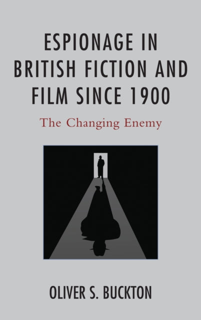 Book cover of: Espionage in British Fiction and Film since 1900. By: Oliver S. Buckton