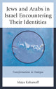 Book cover of: Jews and Arabs in Israel Encountering Their Identities. By: Maya Kahanoff