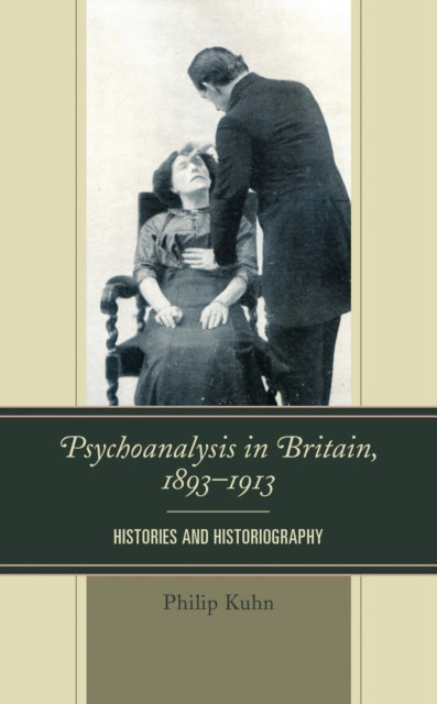 Book cover of: Psychoanalysis in Britain, 1893–1913. By: Philip Kuhn