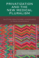 Book cover of: Privatization and the New Medical Pluralism. By: Anita Chary