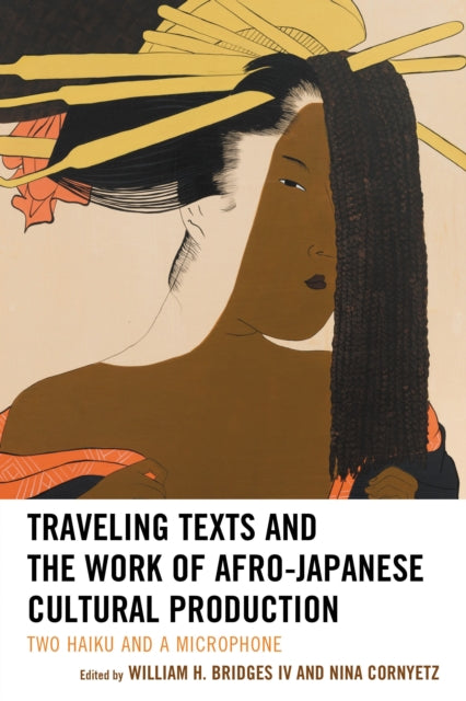 Book cover of: Traveling Texts and the Work of Afro-Japanese Cultural Production. By: William H. Bridges IV