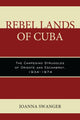Book cover of: Rebel Lands of Cuba. By: Joanna Swanger