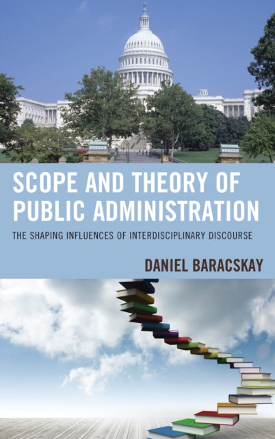 Book cover of: Scope and Theory of Public Administration. By: Daniel Baracskay