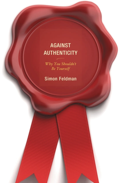 Book cover of: Against Authenticity. By: Simon Feldman