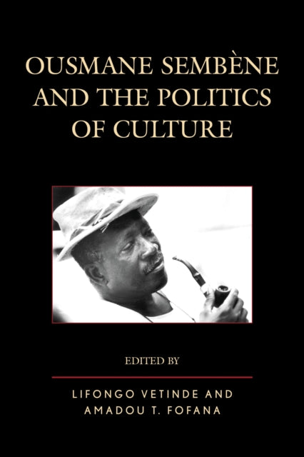Book cover of: Ousmane Sembene and the Politics of Culture. By: Lifongo J. Vetinde