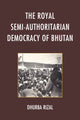 Book cover of: Royal Semi-Authoritarian Democracy of Bhutan. By: Dhurba Rizal