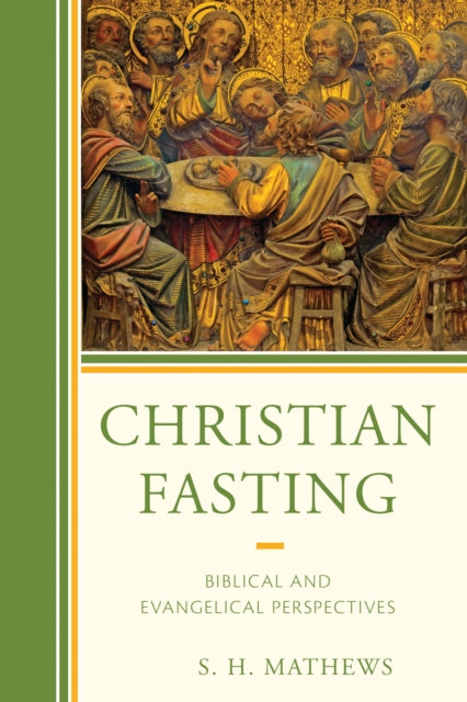 Book cover of: Christian Fasting. By: S. H. Mathews