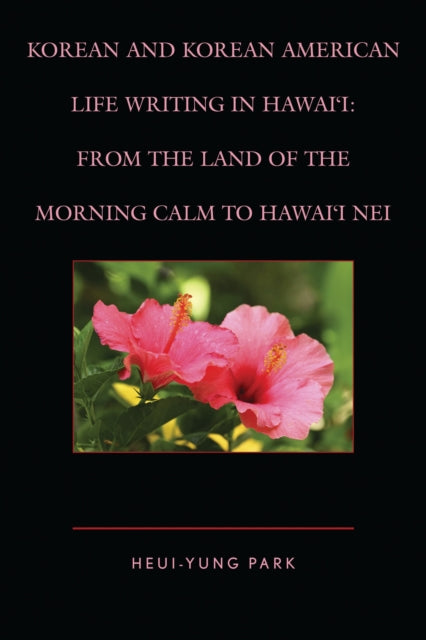 Book cover of: Korean and Korean American Life Writing in Hawai'i. By: Heui-Yung Park