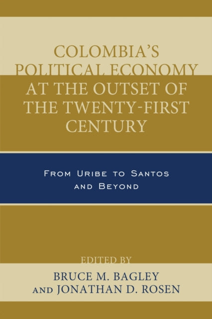 Book cover of: Colombia's Political Economy at the Outset of the Twenty-First Century. By: Bruce M. Bagley