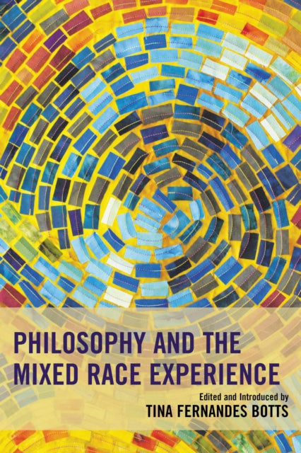 Book cover of: Philosophy and the Mixed Race Experience. By: Tina Fernandes Botts