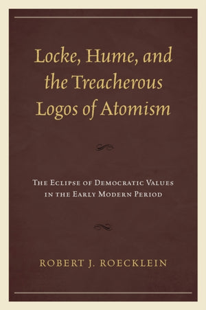 Locke, Hume, and the Treacherous Logos of Atomism