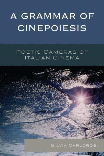 Book cover of: Grammar of Cinepoiesis. By: Silvia Carlorosi