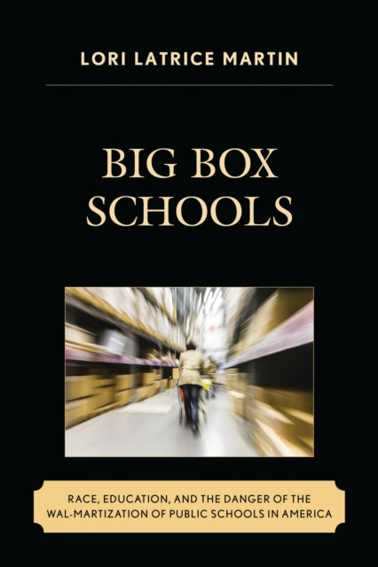Book cover of: Big Box Schools. By: Lori Latrice Martin