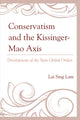 Book cover of: Conservatism and the Kissinger–Mao Axis. By: Lai Sing Lam