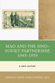 Book cover of: Mao and the Sino–Soviet Partnership, 1945–1959. By: Zhihua Shen