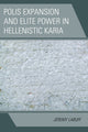 Book cover of: Polis Expansion and Elite Power in Hellenistic Karia. By: Jeremy LaBuff