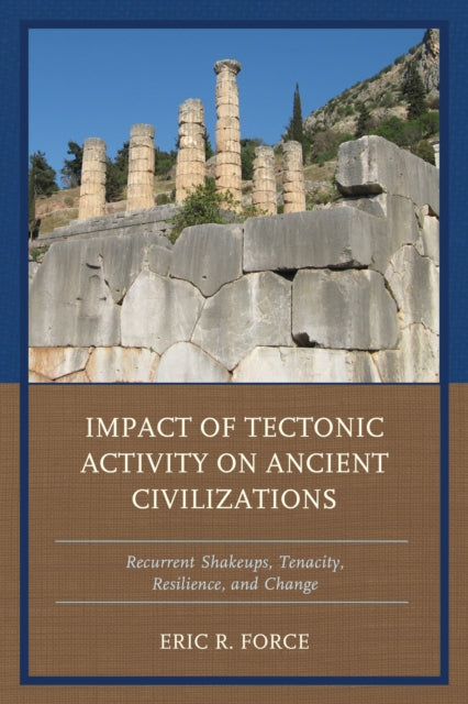 Book cover of: Impact of Tectonic Activity on Ancient Civilizations. By: Eric R. Force