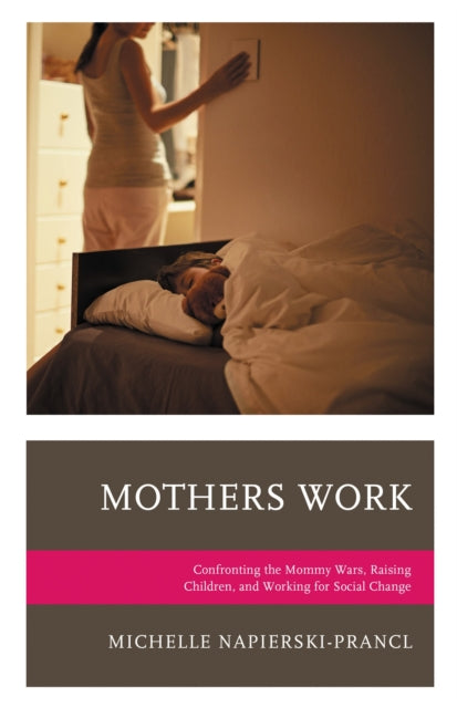 Book cover of: Mothers Work. By: Michelle Napierski-Prancl