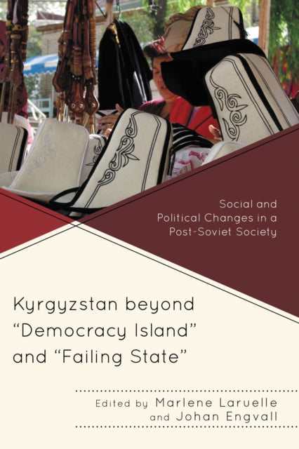 Book cover of: Kyrgyzstan beyond "Democracy Island" and "Failing State". By: Marlène Laruelle