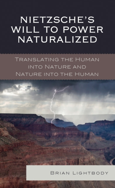 Book cover of: Nietzsche's Will to Power Naturalized. By: Brian Lightbody