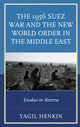 Book cover of: 1956 Suez War and the New World Order in the Middle East. By: Yagil Henkin