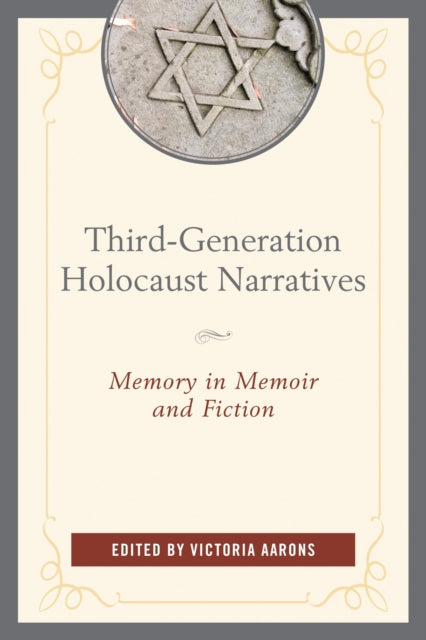 Book cover of: Third-Generation Holocaust Narratives. By: Victoria Aarons