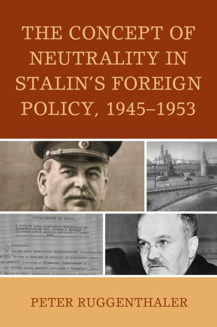 Book cover of: Concept of Neutrality in Stalin's Foreign Policy, 1945–1953. By: Peter Ruggenthaler