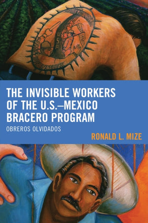 The Invisible Workers of the U.S.–Mexico Bracero Program