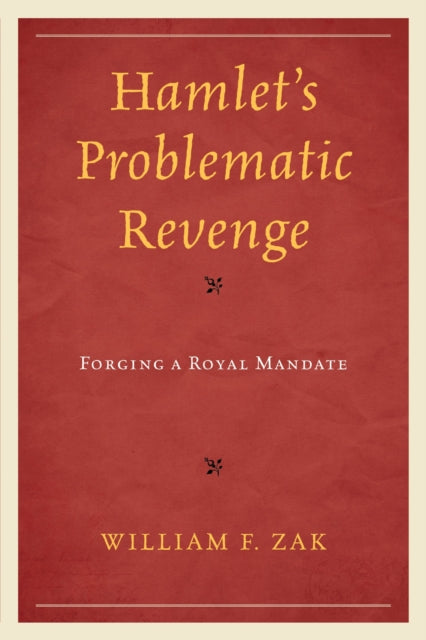 Book cover of: Hamlet's Problematic Revenge. By: William F. Zak