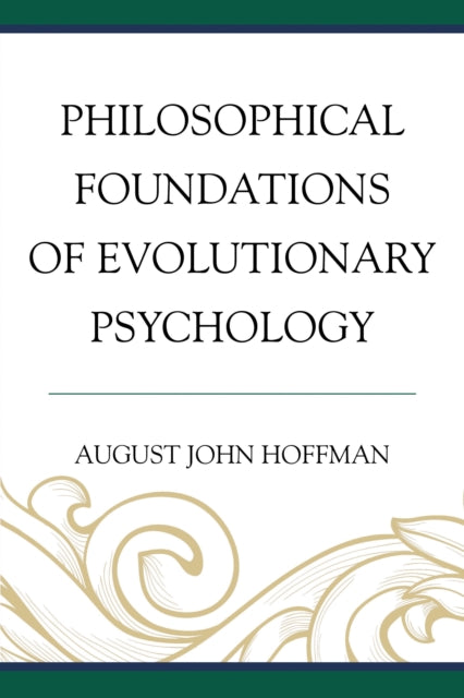 Book cover of: Philosophical Foundations of Evolutionary Psychology. By: August John Hoffman