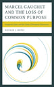 Book cover of: Marcel Gauchet and the Loss of Common Purpose. By: Natalie J. Doyle