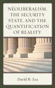 Book cover of: Neoliberalism, the Security State, and the Quantification of Reality. By: David R. Lea