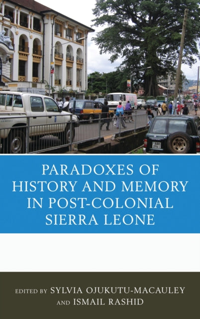 Book cover of: Paradoxes of History and Memory in Post-Colonial Sierra Leone. By: Sylvia Ojukutu-Macauley