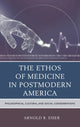 Book cover of: Ethos of Medicine in Postmodern America. By: Arnold R. Eiser