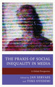 Book cover of: Praxis of Social Inequality in Media. By: Servaes, Jan