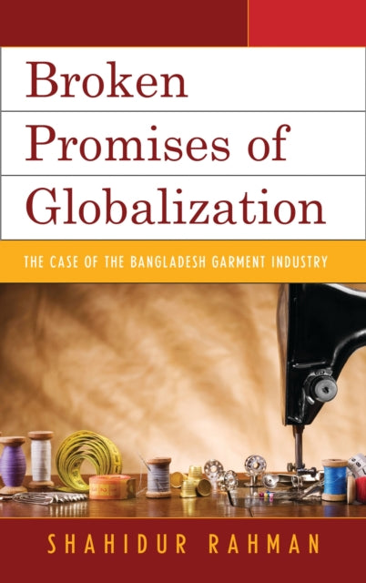 Book cover of: Broken Promises of Globalization. By: Shahidur Rahman