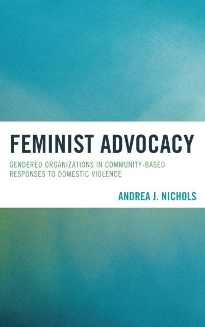Book cover of: Feminist Advocacy. By: Andrea J. Nichols