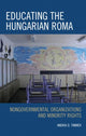 Book cover of: Educating the Hungarian Roma. By: Andria D. Timmer