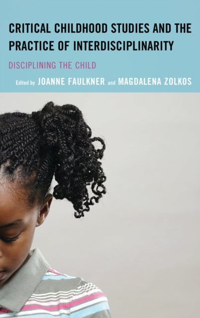 Book cover of: Critical Childhood Studies and the Practice of Interdisciplinarity. By: Joanne Faulkner