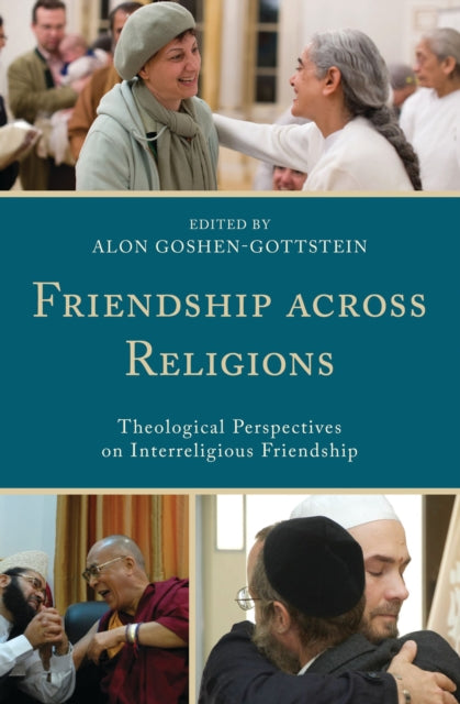 Book cover of: Friendship across Religions. By: Alon Goshen-Gottstein