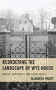 Book cover of: Reordering the Landscape of Wye House. By: Elizabeth Pruitt