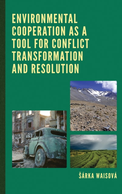 Book cover of: Environmental Cooperation as a Tool for Conflict Transformation and Resolution. By: Sárka Waisová