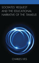 Book cover of: Socrates’ Request and the Educational Narrative of the Timaeus. By: Charles Ives