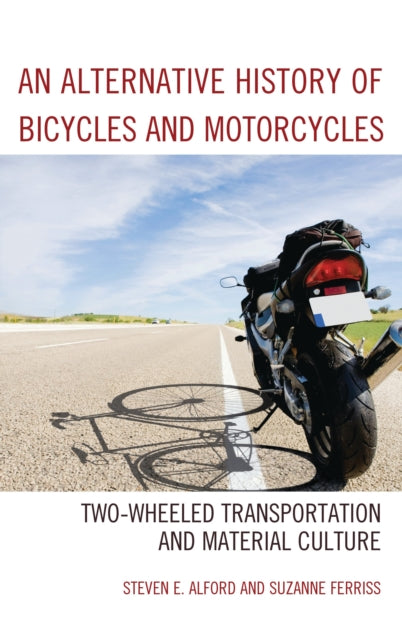 Book cover of: Alternative History of Bicycles and Motorcycles. By: Suzanne Ferriss