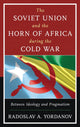 Book cover of: Soviet Union and the Horn of Africa during the Cold War. By: Radoslav A. Yordanov