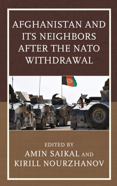 Book cover of: Afghanistan and Its Neighbors after the NATO Withdrawal. By: Amin Saikal