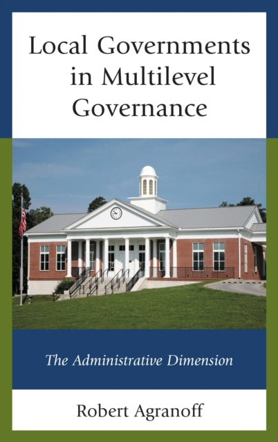Book cover of: Local Governments in Multilevel Governance. By: Robert Agranoff