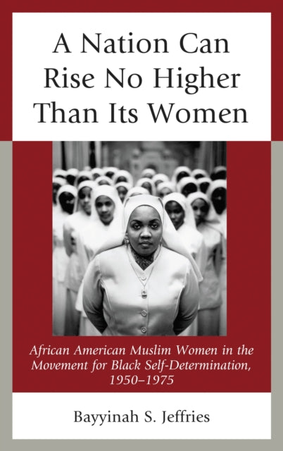 Book cover of: Nation Can Rise No Higher Than Its Women. By: Bayyinah S. Jeffries