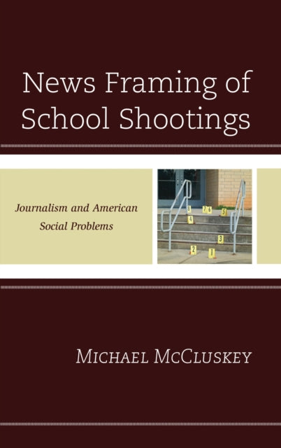 Book cover of: News Framing of School Shootings. By: Michael McCluskey