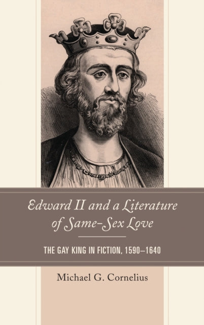 Book cover of: Edward II and a Literature of Same-Sex Love. By: Michael G. Cornelius